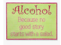 Alcohol because no good story starts with a salad.