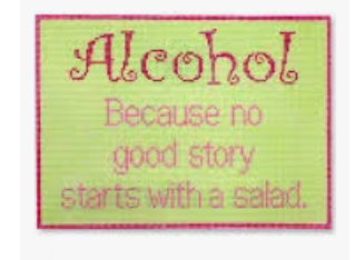Alcohol because no good story starts with a salad.