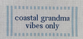 Coastal Grandma Vibes Only