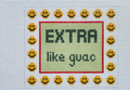 Extra Like Guac
