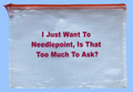 I Just Want to Needlepoint Project Bag