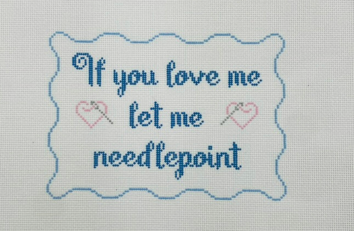 If You Love Me Let Me Needlepoint