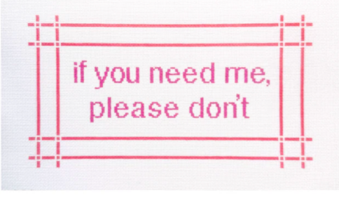 If You Need Me Please Don't