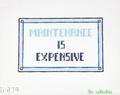 Maintenance is Expensive