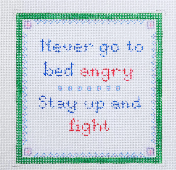 Never Go to Bed Angry...