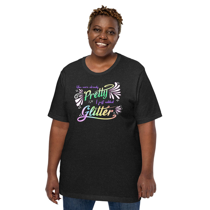You Were Already Pretty Unisex T-Shirt