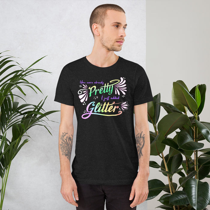 You Were Already Pretty Unisex T-Shirt