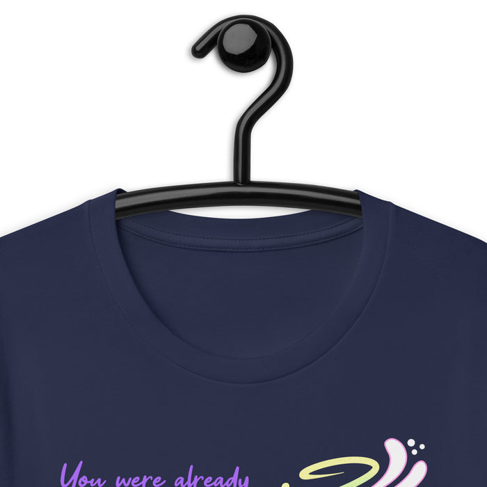 You Were Already Pretty Unisex T-Shirt